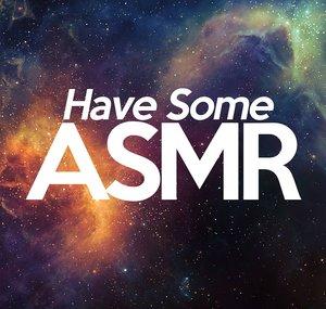 Have Some ASMR