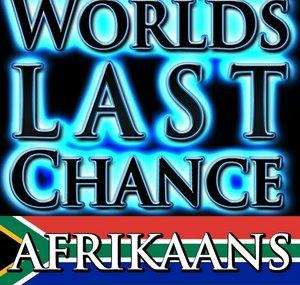 World's Last Chance – Afrikaans