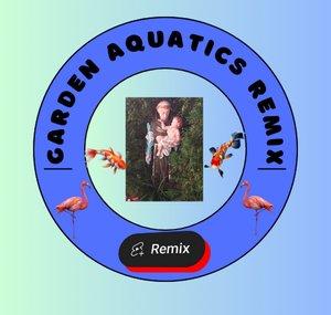Garden Aquatics ReMix