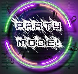 Party Mode!