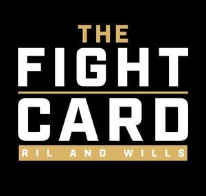 THE FIGHT CARD - RIL & WILLS
