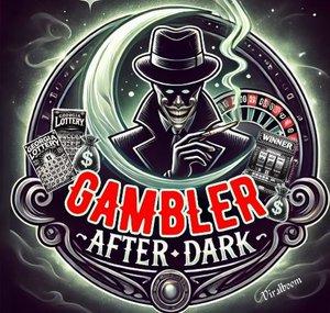 The GAMBLER after Dark!