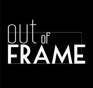 Out of Frame: Behind the Scenes