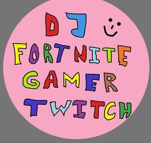 DJFortniteGamerTwitch