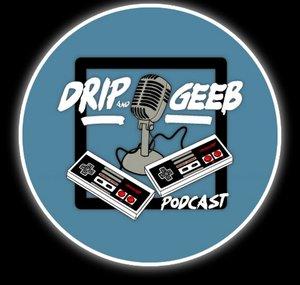 Drip & Geeb Podcast