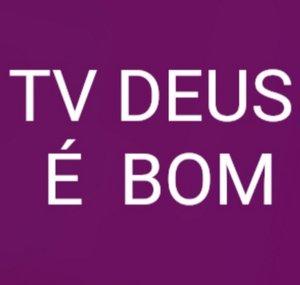 TV DEUS É BOM 