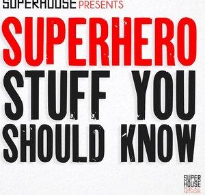 Superhero Stuff You Should Know