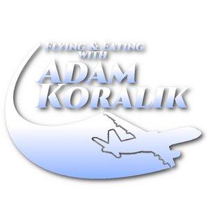 Flying & Eating With Adam Koralik