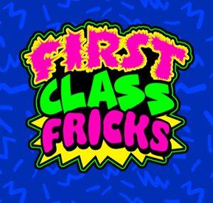 First Class Fricks