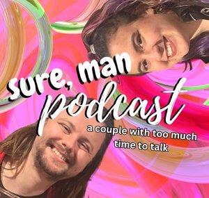Sure, Man Podcast