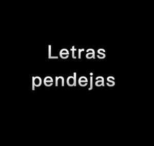 letras pendejas 
