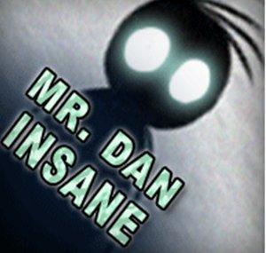 Mr Dan INSANE