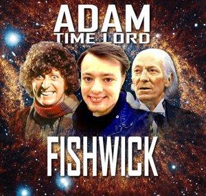 Adam Time Lord Fishwick