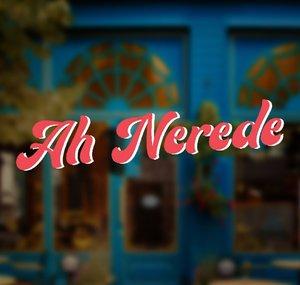 Ah Nerede