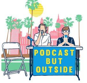 Podcast But Outside