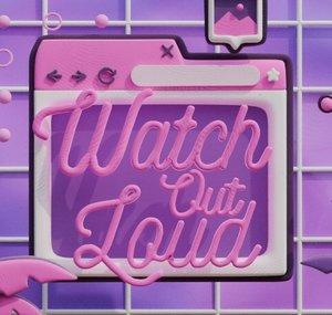 WATCHoutLOUD