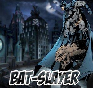 Bat-Slayer