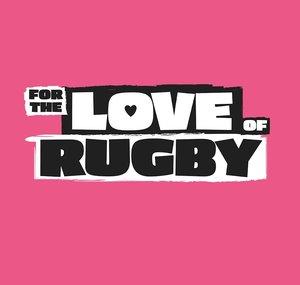 For The Love Of Rugby