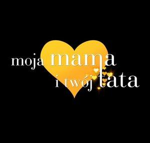 Moja Mama i Twój Tata