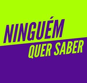 Ninguém Quer Saber
