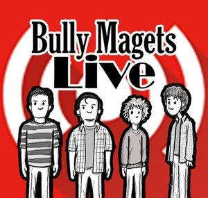 Bully Magnets Live
