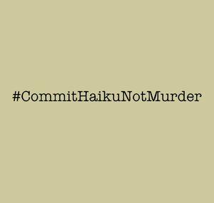 Commit Haiku not Murder