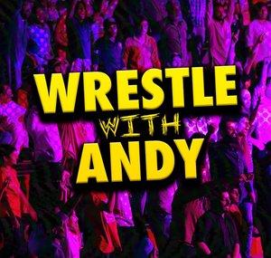 WRESTLE WITH ANDY