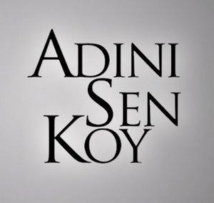 Adını Sen Koy
