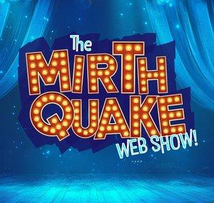 The MIRTH QUAKE Web Show