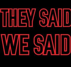 They Said, We Said