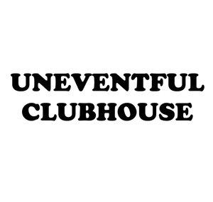 Uneventful Clubhouse