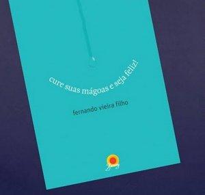 CURE SUAS MÁGOAS E SEJA FELIZ!
