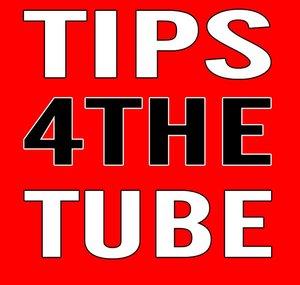 Tips 4 The Tube