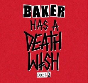 Baker Has A Deathwish
