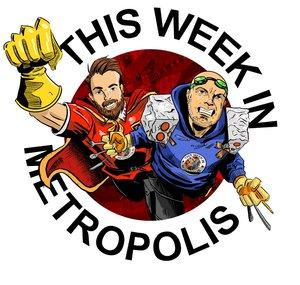 This Week In Metropolis - A Pop Culture Show