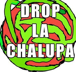 Drop La Chalupa