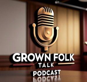 Grown Folk Talk