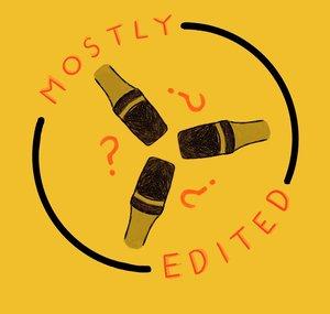 Mostly Edited Podcast