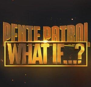 Pente Patrol What If