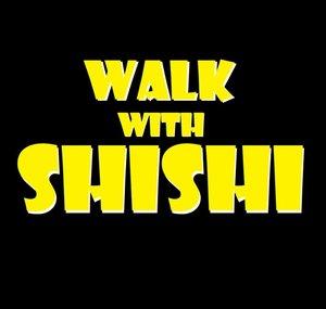 Walk with Shishi