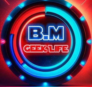 B.M Geek Life