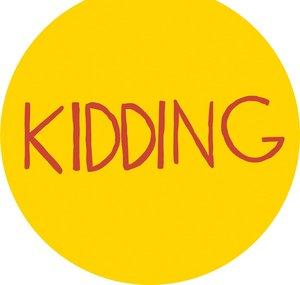 Kidding