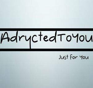 AdryctedToYou