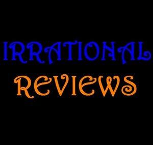 Irrational Reviews