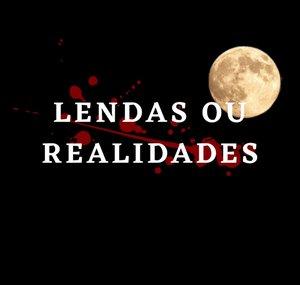 Lendas ou Realidades L R