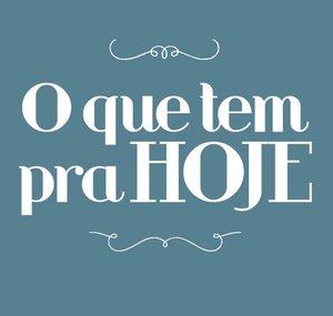 O Que Tem Pra Hoje