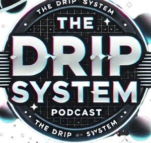 The Drip System