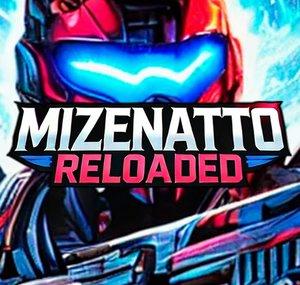 Mizenatto Reloaded