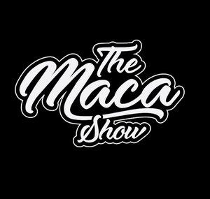 The Maca Show