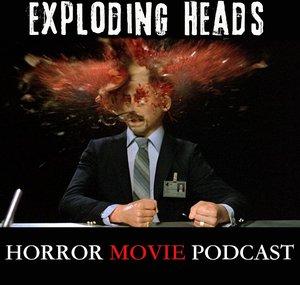 Exploding Heads Horror Movie Podcast